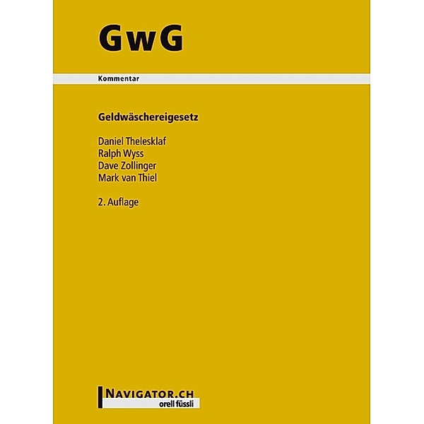 GwG, Geldwäschereigesetz, Kommentar (f. d. Schweiz), Ralph Wyss, Daniel Thelesklaf, Dave Zollinger, Mark van Thiel