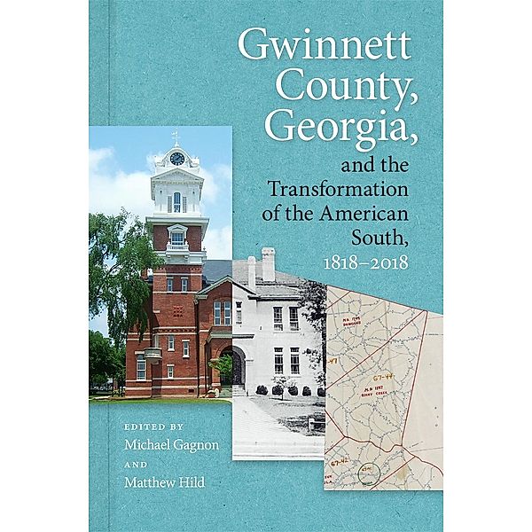 Gwinnett County, Georgia, and the Transformation of the American South, 1818-2018