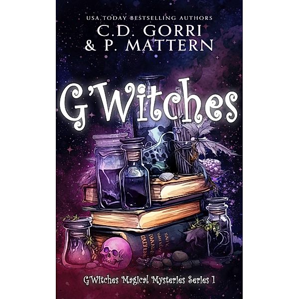 G'Witches (G'Witches Magical Mysteries Series, #1) / G'Witches Magical Mysteries Series, C. D. Gorri, P. Mattern