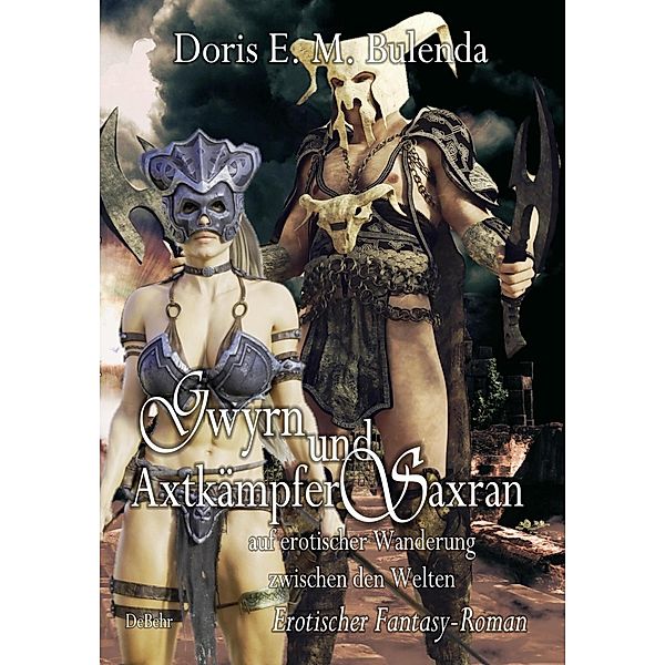 Gwyrn und Axtkämpfer Saxran auf erotischer Wanderung zwischen den Welten - Erotischer Fantasy-Roman, Doris E. M. Bulenda