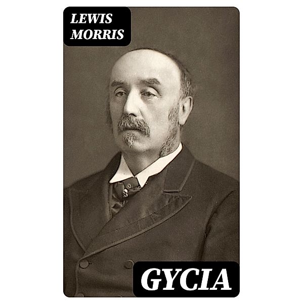 Gycia, Lewis Morris