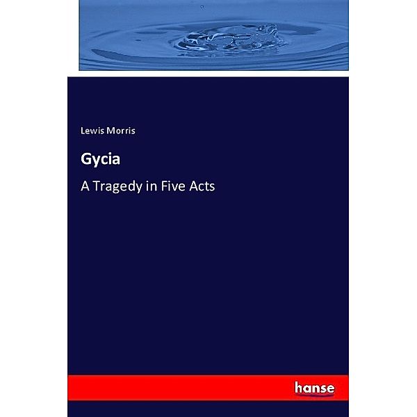 Gycia, Lewis Morris