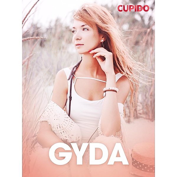 Gyda - erotisk novell / Cupido, Cupido