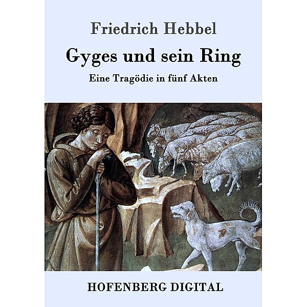 Gyges und sein Ring, Friedrich Hebbel