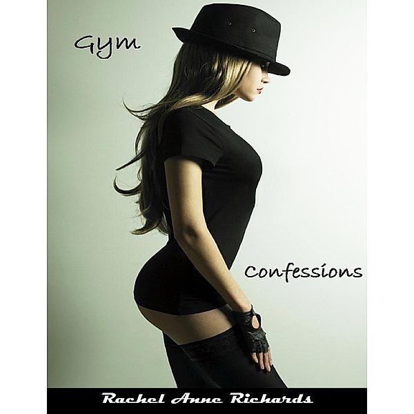Gym Confessions, Rachel Anne Richards