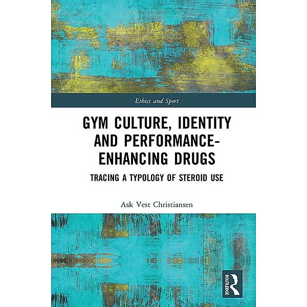 Gym Culture, Identity and Performance-Enhancing Drugs, Ask Vest Christiansen