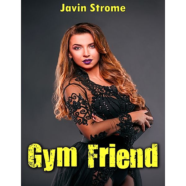 Gym Friend, Javin Strome