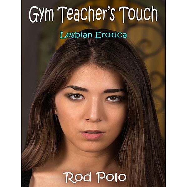 Gym Teacher's Touch: Lesbian Erotica, Rod Polo