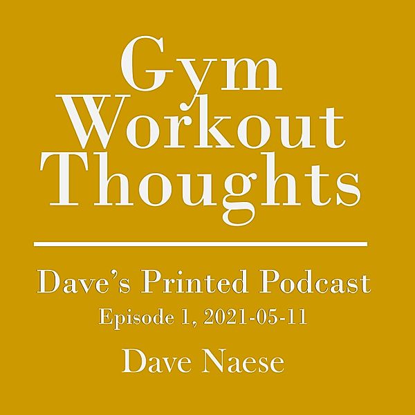 Gym Workout Thoughts, Dave Naese