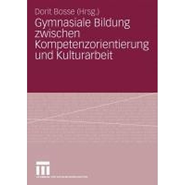 Gymnasiale Bildung zwischen Kompetenzorientierung und Kulturarbeit