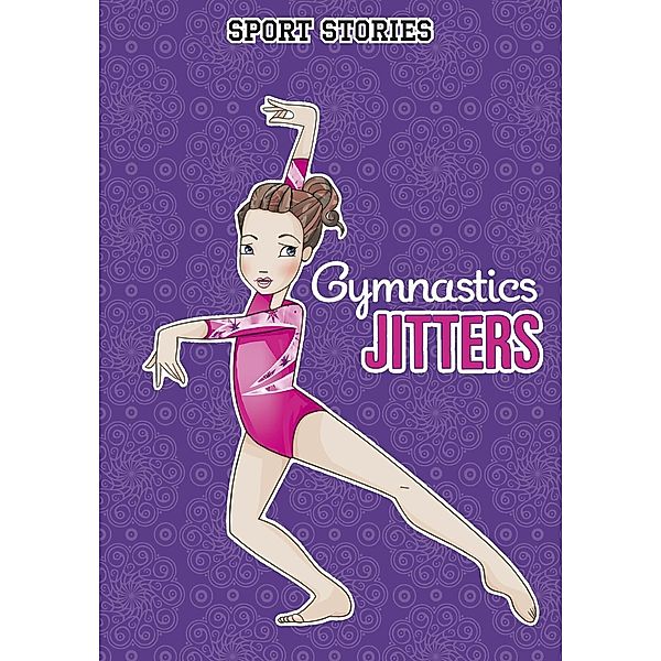 Gymnastic Jitters / Raintree Publishers, Margaret Gurevich