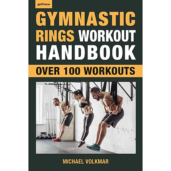 Gymnastic Rings Workout Handbook, Michael Volkmar