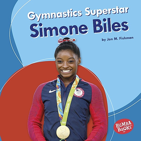 Gymnastics Superstar Simone Biles / Bumba Books-Sports Superstars, Jon M Fishman