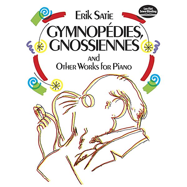 Gymnopédies, Gnossiennes and Other Works for Piano / Dover Classical Piano Music, Erik Satie