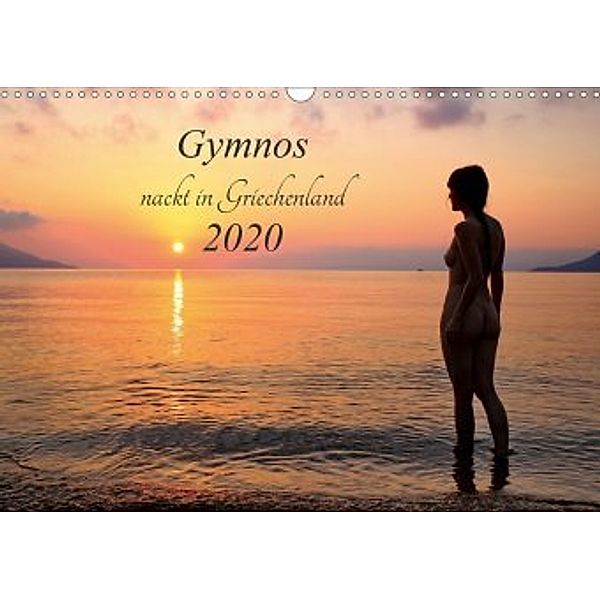 Gymnos - nackt in Griechenland 2020 (Wandkalender 2020 DIN A3 quer), Dieter Kittel
