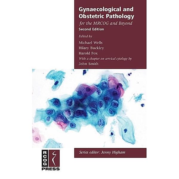 Gynaecological and Obstetric Pathology for the MRCOG and Beyond / Membership of the Royal College of Obstetricians and Gynaecologists and Beyond, Michael Wells