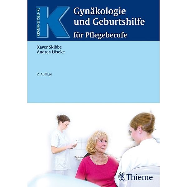 Gynäkologie und Geburtshilfe für Pflegeberufe, Xaver Skibbe, Andrea Löseke