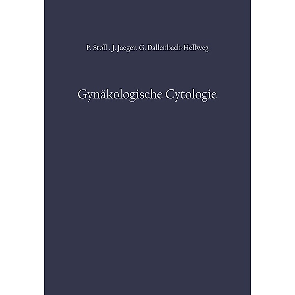 Gynäkologische Cytologie, Peter Stoll, Jost Jaeger, Gisela Dallenbach-Hellweg