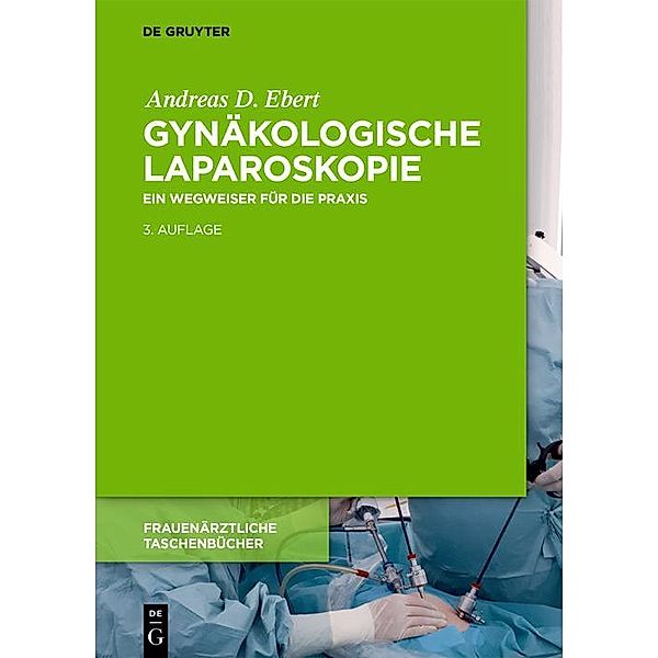 Gynäkologische Laparoskopie / Frauenärztliche Taschenbücher, Andreas D. Ebert