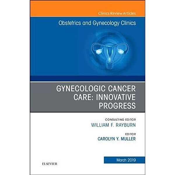 Gynecologic Cancer Care: Innovative Progress, Carolyn Y. Muller