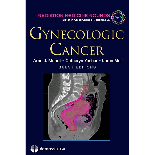 Gynecologic Cancer / Radiation Medicine Rounds Bd.Volume 2, Issue 3, Loren K. Mell