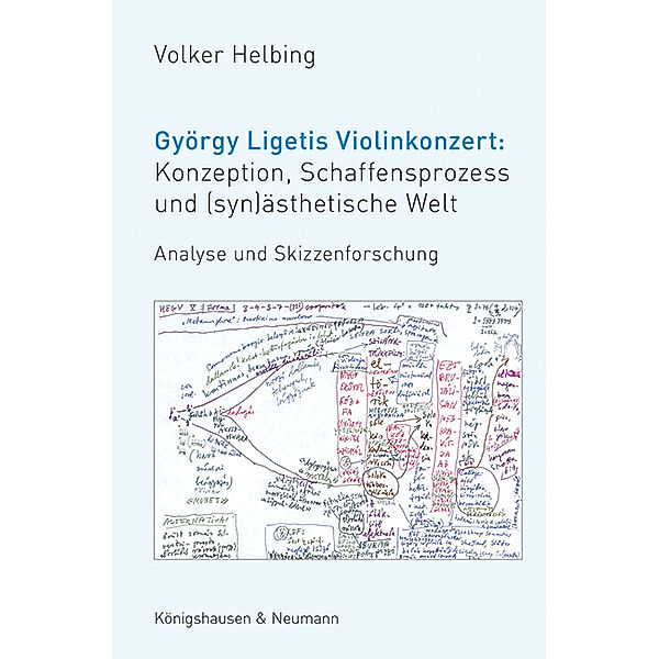 György Ligetis Violinkonzert: Konzeption, Schaffensprozess und (syn)ästhetische Welt, Volker Helbing