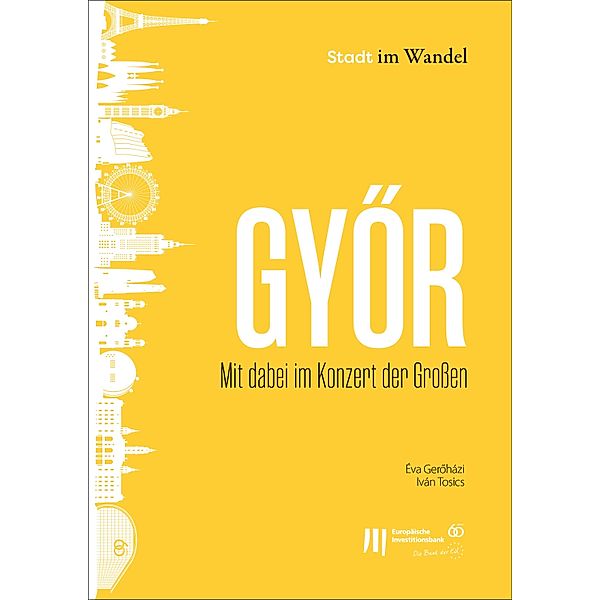 Gyor: Mit dabei im Konzert der Großen / Stadt im Wandel Bd.9, Éva Geroházi, Iván Tosics