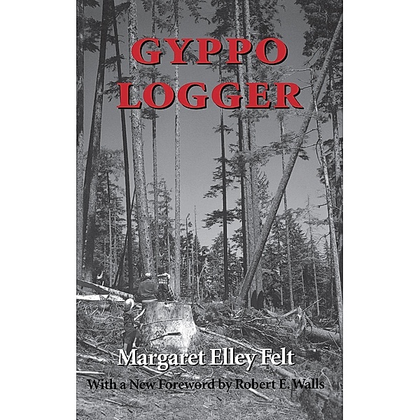 Gyppo Logger / Columbia Northwest Classics, Margaret Elley Felt