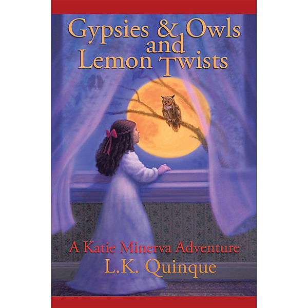 Gypsies and Owls and Lemon Twists, L. K. Quinque