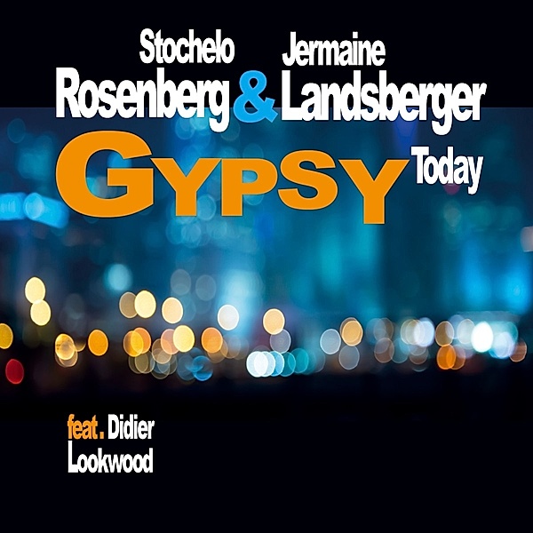 Gypsy Today, Stochelo Rosenberg, Jermaine Landsberger