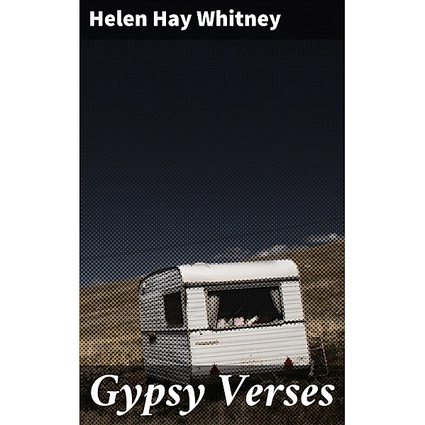 Gypsy Verses, Helen Hay Whitney