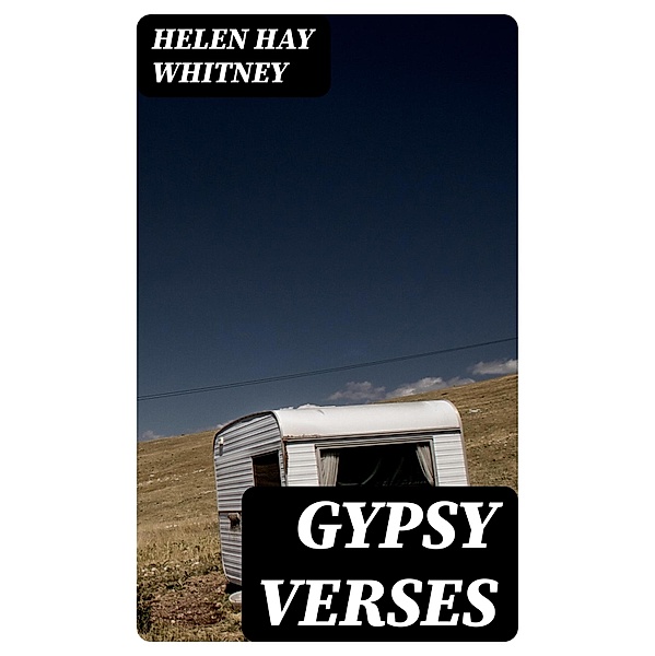 Gypsy Verses, Helen Hay Whitney