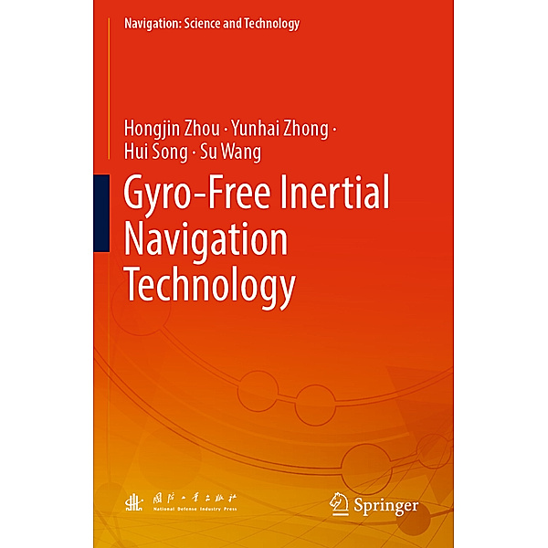Gyro-Free Inertial Navigation Technology, Hongjin Zhou, Yunhai Zhong, Hui Song, Su Wang