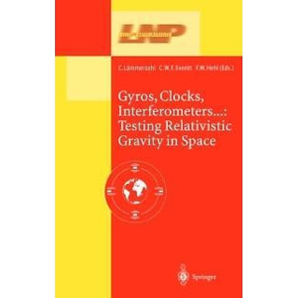 Gyros, Clocks, Interferometers...: Testing Relativistic Gravity in Space / Lecture Notes in Physics Bd.562