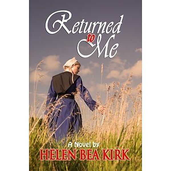 H.B. Kirk Publishing: Returned To Me, Helen Bea Kirk