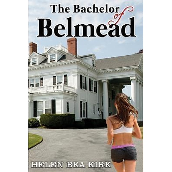 H.B. Kirk Publishing: The Bachelor of Belmead, Helen Bea Kirk