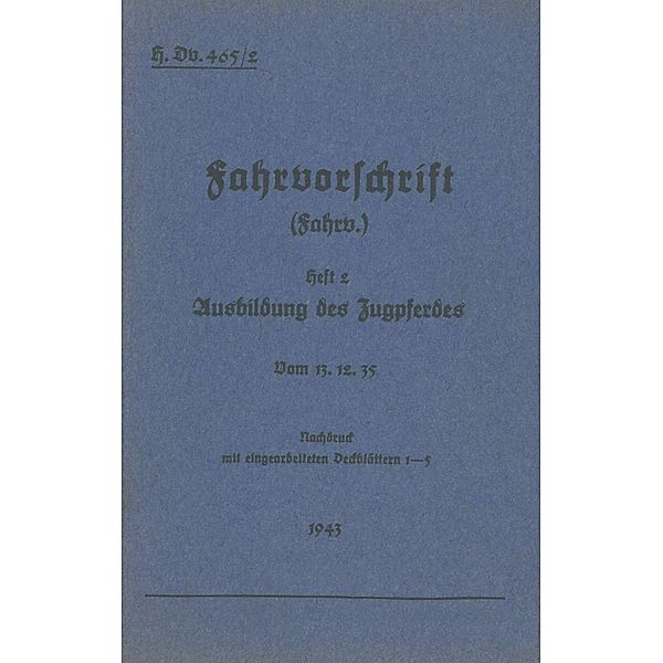 H.Dv. 465/2 Fahrvorschrift - Heft 2 Ausbildung des Zugpferdes