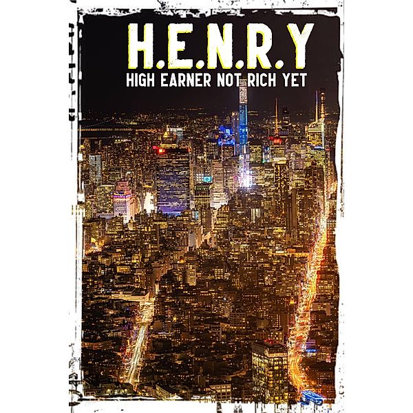 H.E.N.R.Y.: High Earner Not Rich Yet (MFI Series1, #114) / MFI Series1, Joshua King