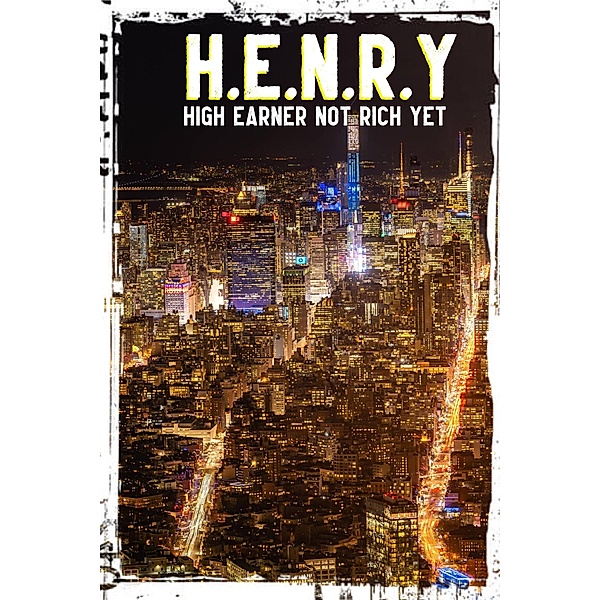 H.E.N.R.Y.: High Earner Not Rich Yet (MFI Series1, #114) / MFI Series1, Joshua King