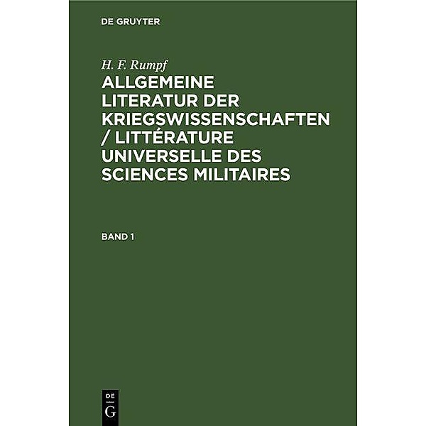 H. F. Rumpf: Allgemeine Literatur der Kriegswissenschaften / Littérature universelle des sciences militaires. Band 1, H. F. Rumpf