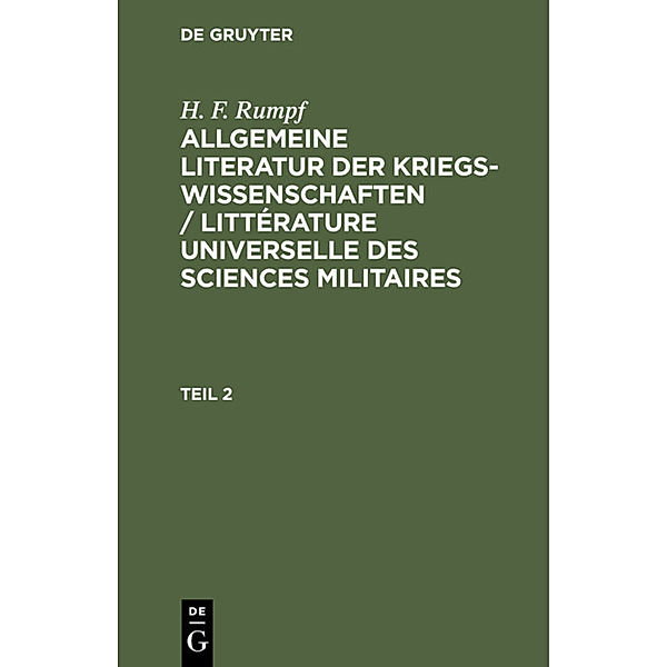 H. F. Rumpf: Allgemeine Literatur der Kriegswissenschaften / Littérature universelle des sciences militaires. Band 2, H. F. Rumpf