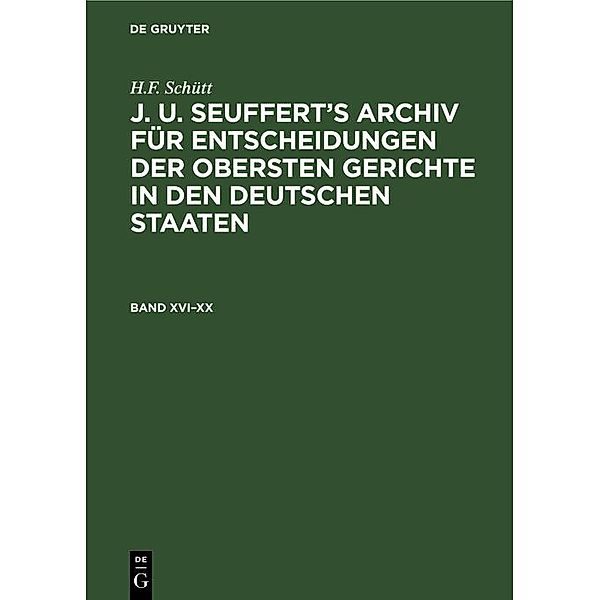 H.F. Schütt: J. A. Seuffert's Archiv für Entscheidungen der obersten Gerichte in den deutschen Staaten. Band XVI-XX, H. F. Schütt