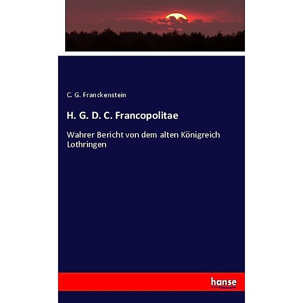 H. G. D. C. Francopolitae, C. G. Franckenstein