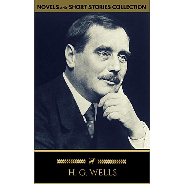 H. G. Wells: Classics Novels and Short Stories (Golden Deer Classics) [Included 11 novels & 09 short stories], H. G. Wells