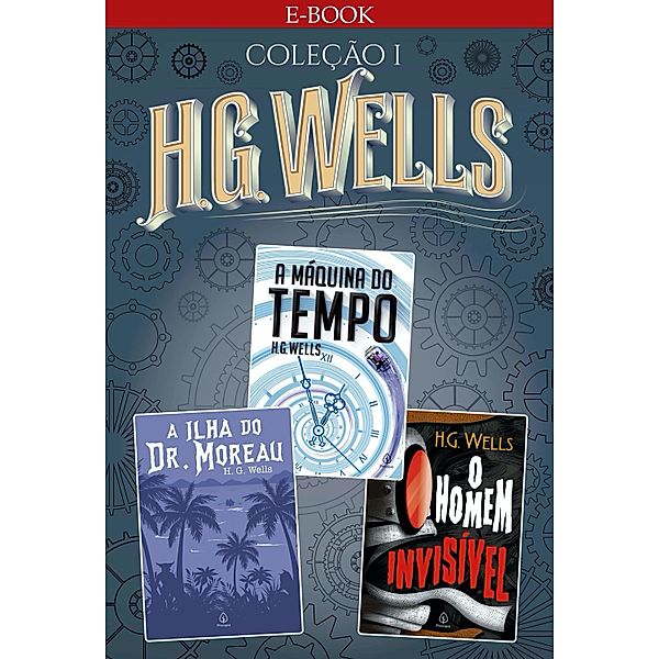 H. G. Wells - Coleção I / Clássicos da literatura mundial, H. G. Wells
