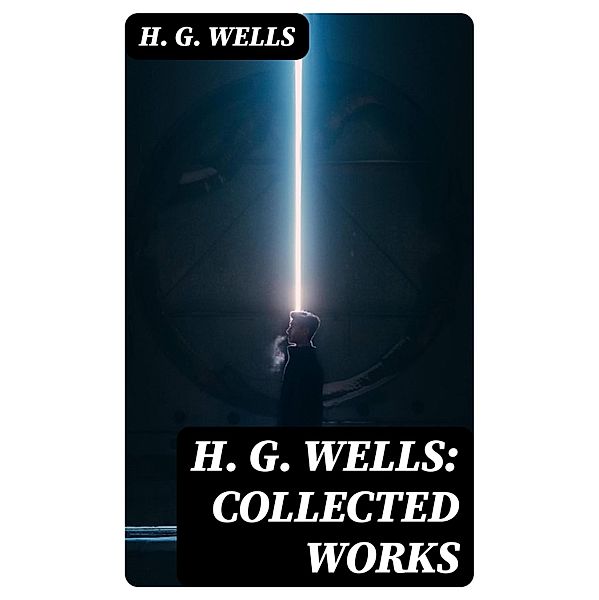 H. G. Wells: Collected Works, H. G. Wells