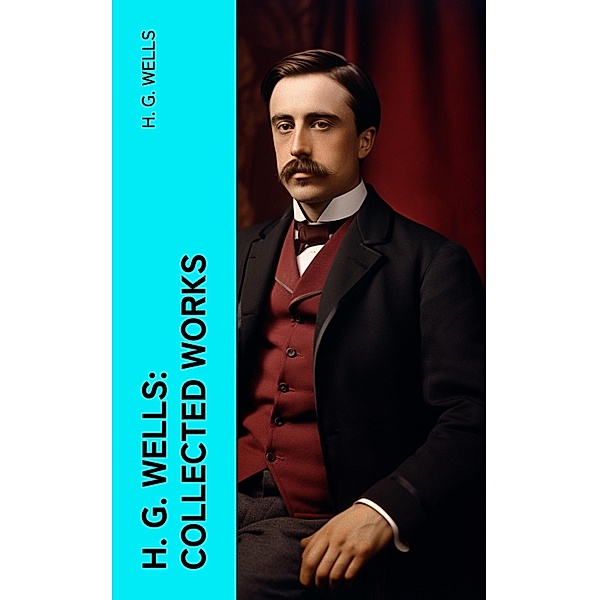 H. G. Wells: Collected Works, H. G. Wells