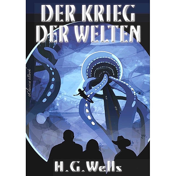 H. G. Wells: Der Krieg der Welten, eClassica (Hrsg. Herbert George (H. G. Wells