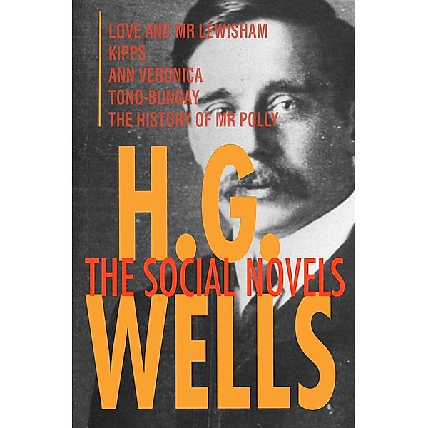 H. G. Wells: The Social Novels, H. G. Wells