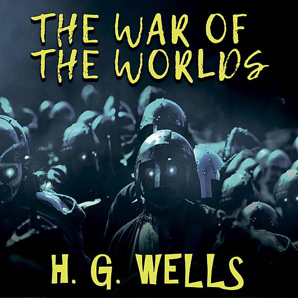 H. G. Wells - The War of the Worlds, H. G. Wells